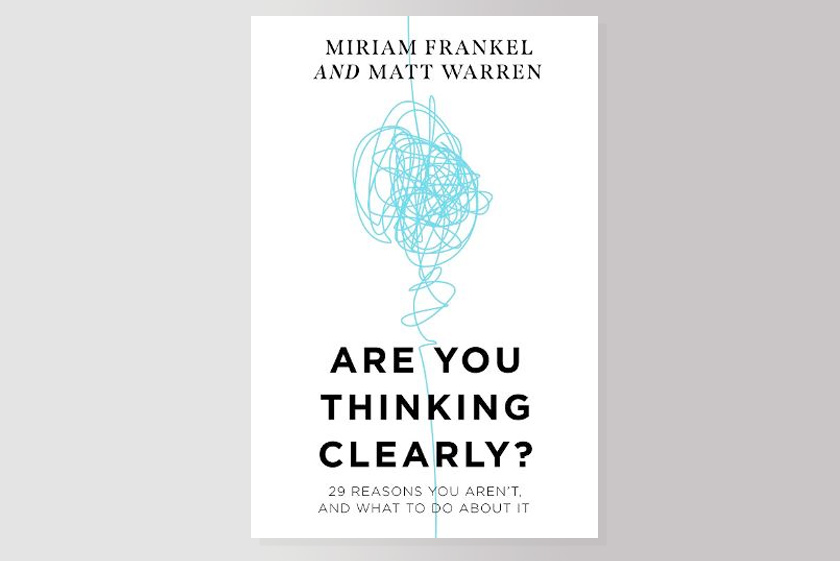 Are You Thinking Clearly?: 29 reasons you aren't, and what to do about it
