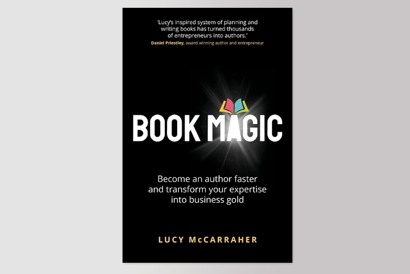 Book Magic: Become an author faster and transform your expertise into business gold