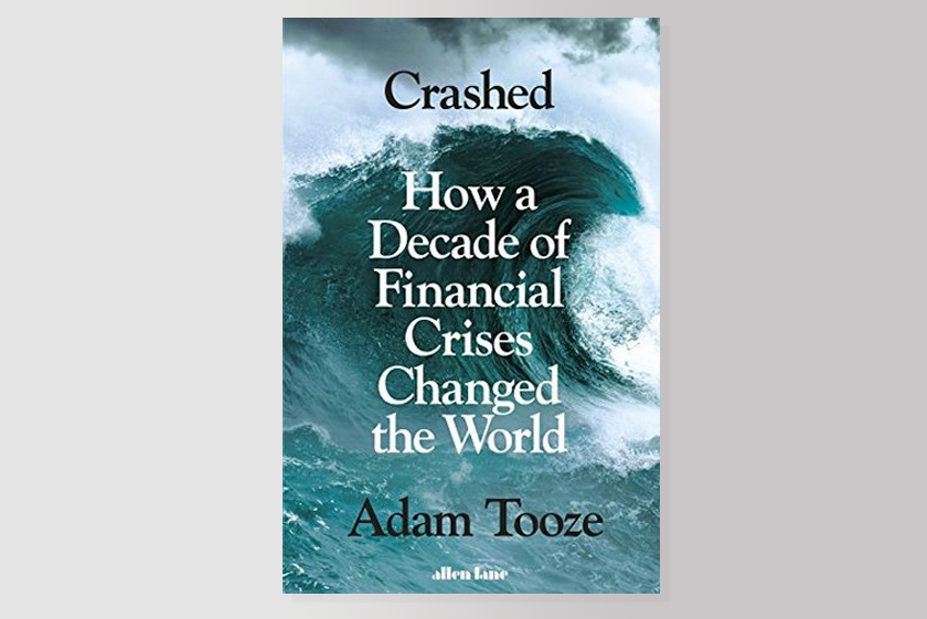 Crashed: How a Decade of Financial Crises Changed the World