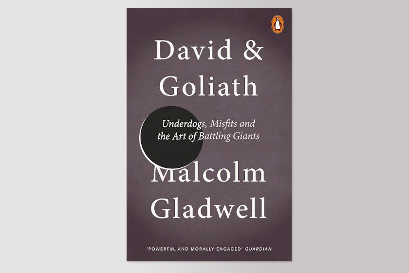 David and Goliath: Underdogs, Misfits and the Art of Battling Giants