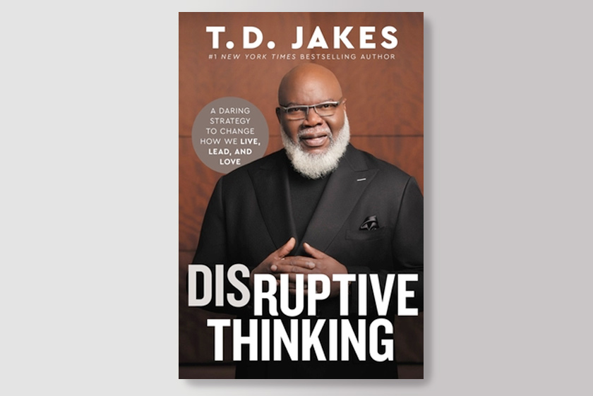 Disruptive Thinking: A Daring Strategy to Change How We Live, Lead, and Love