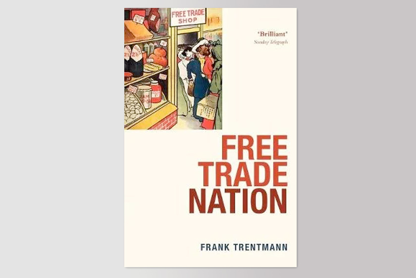 Free Trade Nation: Commerce, Consumption, and Civil Society in Modern Britain