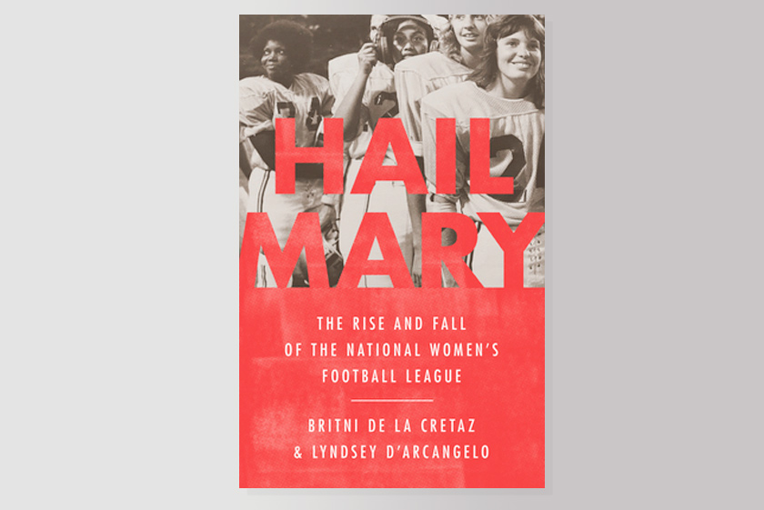 Hail Mary: The Rise and Fall of the National Women's Football League