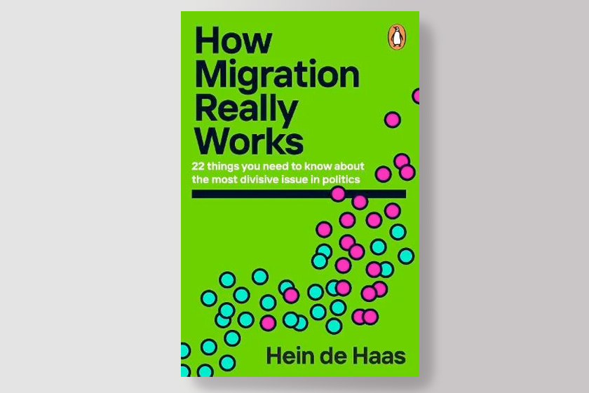 How Migration Really Works: A Factful Guide to the Most Divisive Issue in Politics