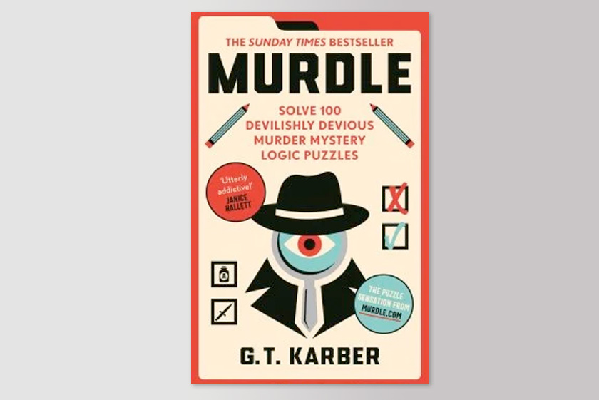 Murdle: Volume 1, 100 Elementary to Impossible Mysteries to Solve Using Logic, Skill, and the Power of Deduction
