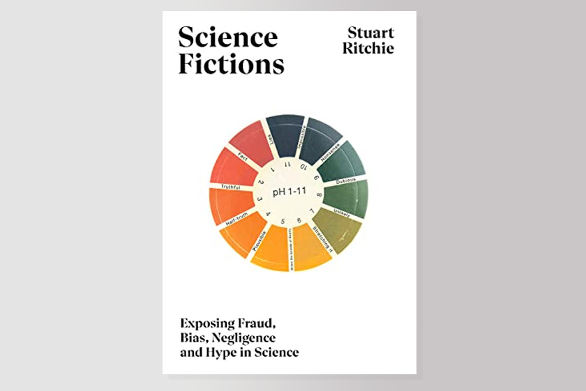 Science Fictions: Exposing Fraud, Bias, Negligence and Hype in Science