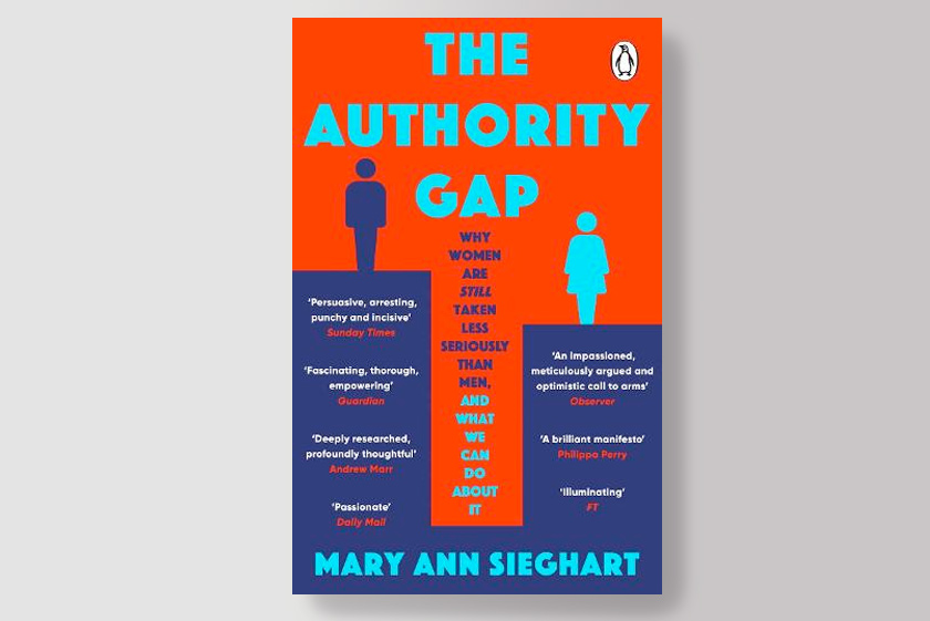 The Authority Gap: Why Women Are Still Taken Less Seriously Than Men, and What We Can Do About It