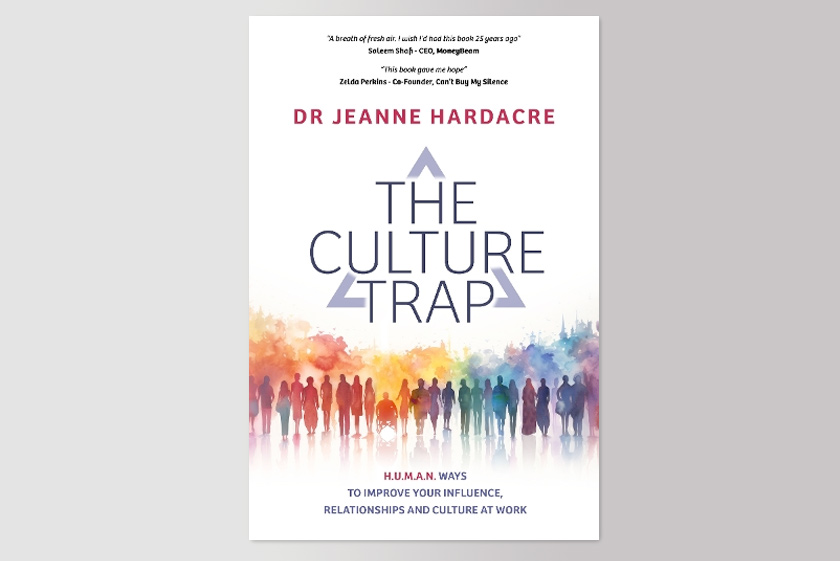 The Culture Trap: Practical ways to improve your influence, relationships and culture – for leaders and teams