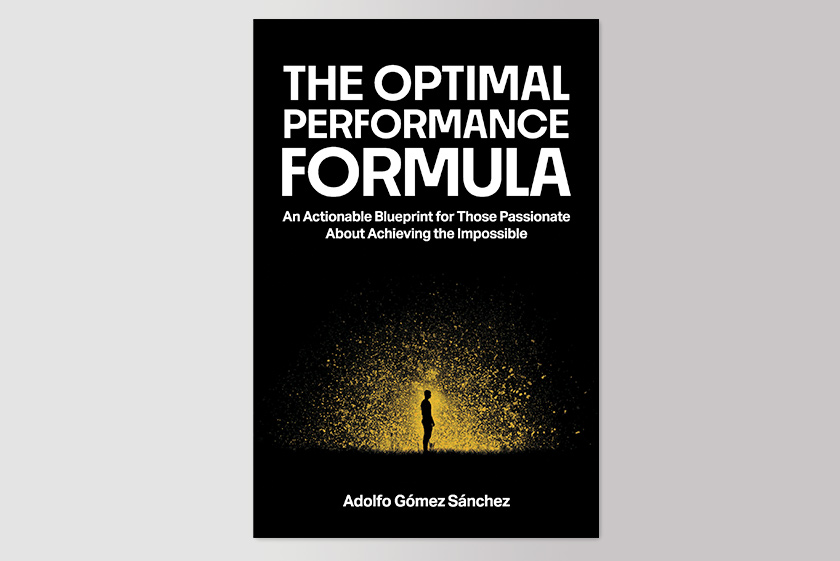 The Optimal Performance Formula: An Actionable Blueprint For Those Passionate About Achieving the Impossible