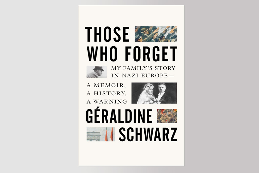 Those Who Forget: My Family's Story in Nazi Europe – A Memoir, A History, A Warning
