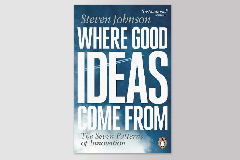 Where Good Ideas Come From: The Seven Patterns of Innovation